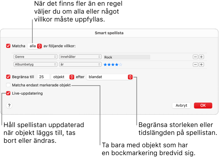 Dialogrutan Smart spellista: Markera Matcha i det övre vänstra hörnet. Ange sedan villkor för spellistan (till exempel genre eller betyg). Lägg till eller ta bort regler genom att klicka på lägg till- eller ta bort-knappen högst upp till höger. Du kan välja olika alternativ i den nedre delen av dialogrutan. Du kan till exempel begränsa storleken eller tidslängden på spellistan, välja att endast låtar som har kontrollerats ska tas med eller låta Musik uppdatera spellistan allteftersom objekt i biblioteket ändras.