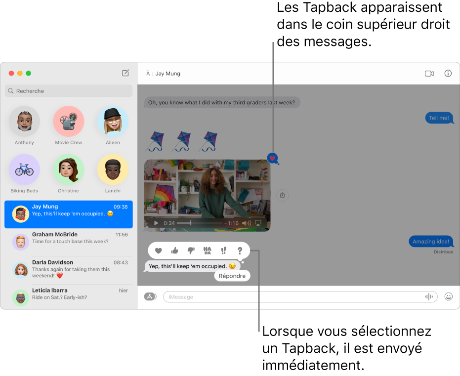 Une description du Tapback le plus récent envoyé dans une conversation apparaît dans la liste à gauche. Le Tapback du pouce pointant vers le haut apparaît dans le coin supérieur d’un message, indiquant que vous avez aimé le message. Un ensemble de choix de Tapback apparaît au-dessus d’un autre message. Cela comprend un cœur, un pouce pointant vers le haut, un pouce pointant vers le bas, « ha ha », des points d’exclamation et un point d’interrogation.