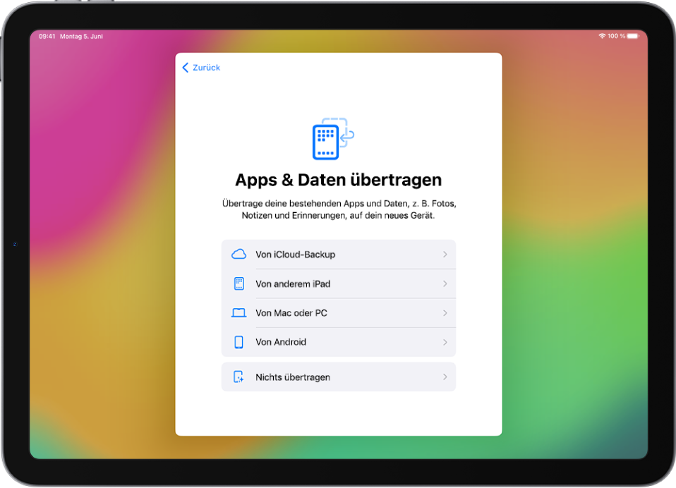 Der Konfigurationsbildschirm mit Optionen zum Übertragen deiner Apps und Daten aus einem iCloud-Backup, von einem anderen iPad, von einem Mac oder PC oder von einem Android-Gerät.