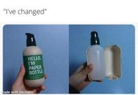 "I've changed" HELLO, I'M PAPER BOTTLE made with mematic