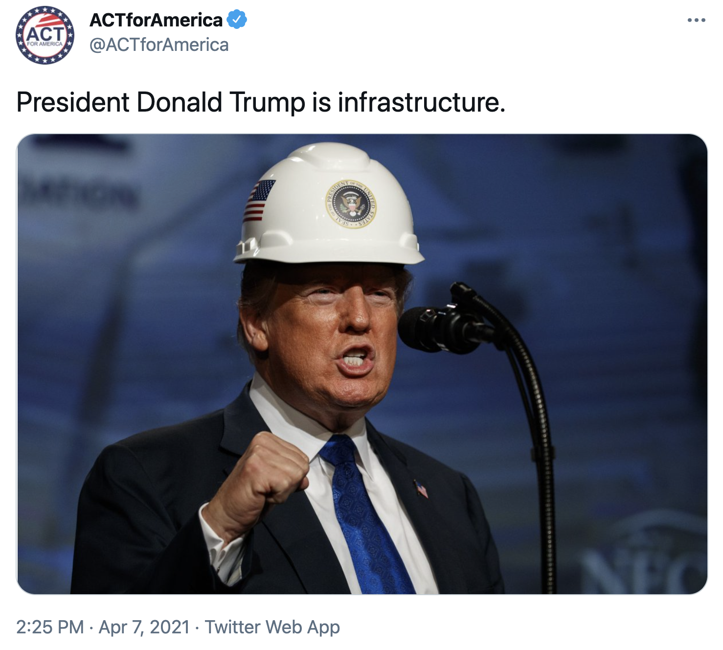 *** ACTforAmerica ACT FOR AMERICA @ACTforAmerica •.. President Donald Trump is infrastructure. RESIDE TATES FAL OF 2:25 PM · Apr 7, 2021 · Twitter Web App