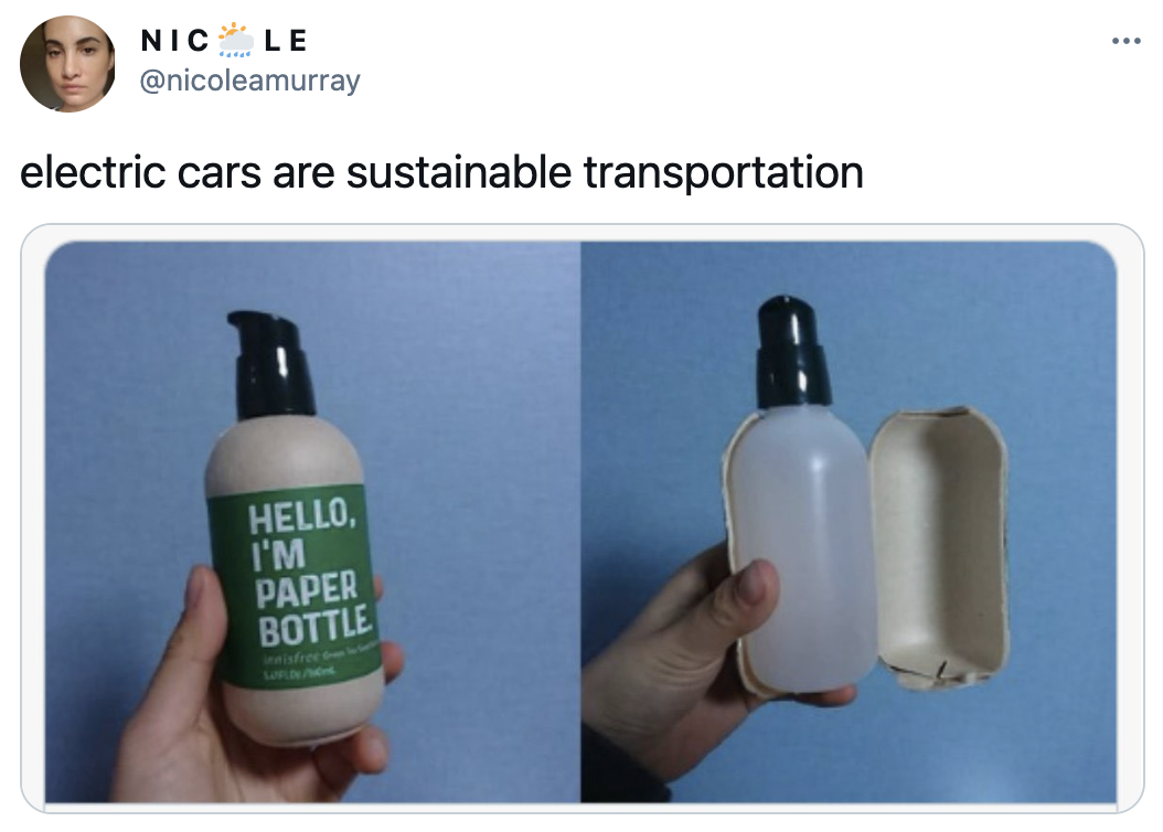 NIC LE @nicoleamurray ... electric cars are sustainable transportation HELLO, I'M РАPER BOTTLE inisfree o LUFLOW PWAHK