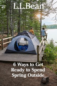 a man standing on a wooden bridge next to a blue tent with the words, 6 ways to get ready to spend spring outside