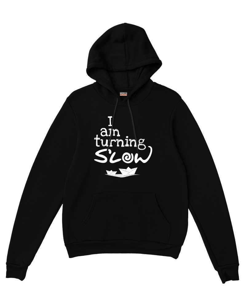 I am turning Slow Hoodie - Black