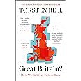 Great Britain?: The must-read Sunday Times bestseller: How We Get Our Future Back
