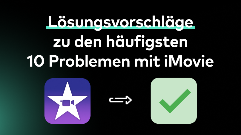 Lösungsvorschläge zu den häufigsten 10 Problemen mit iMovie