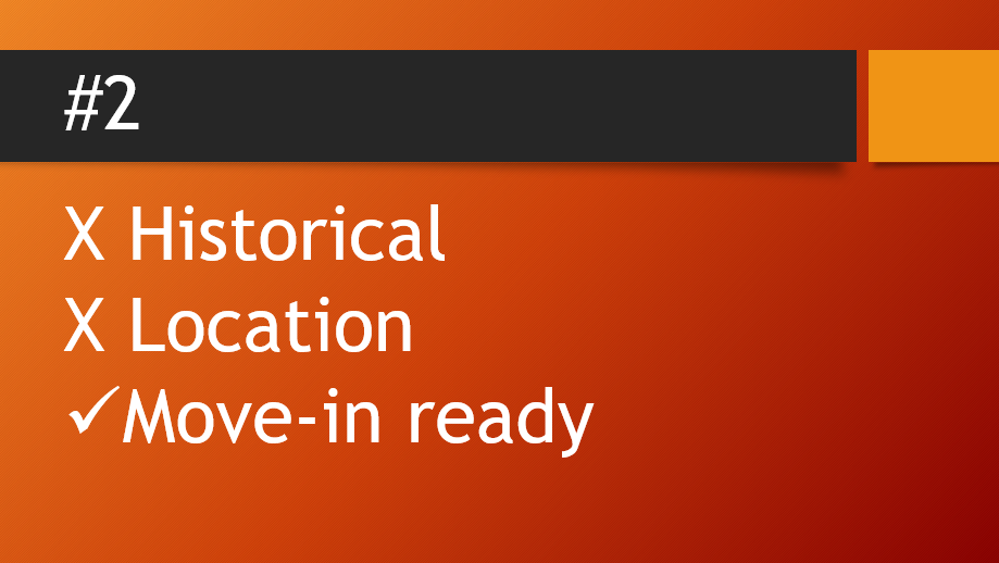 #2: [X] Historical, [X] Location, [Check mark] Move-in ready