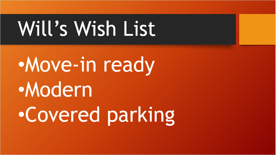 Will's Wish List: Move-in ready, Modern, Covered parking