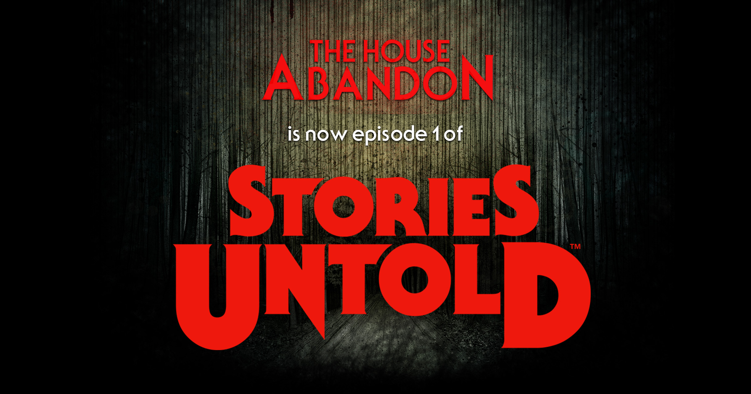 The House Abandon - Now part of 'Stories Untold'!