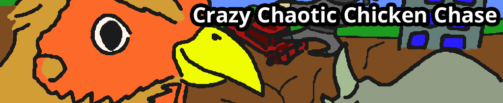 Crazy Chaotic Chicken Chase