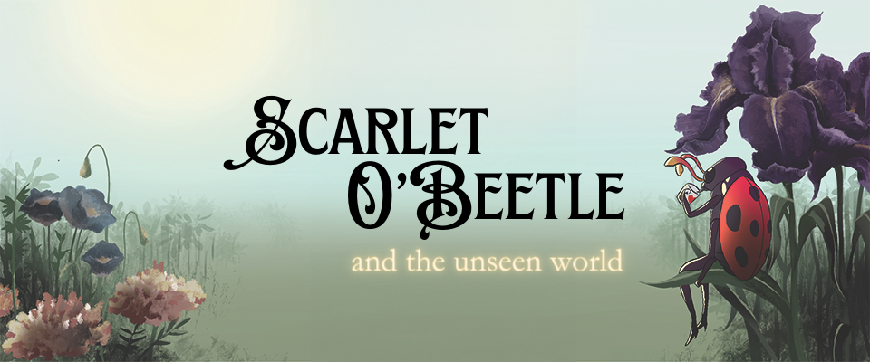 Scarlet O'Beetle and the Unseen World