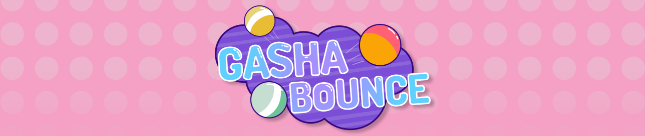 Gasha Bounce