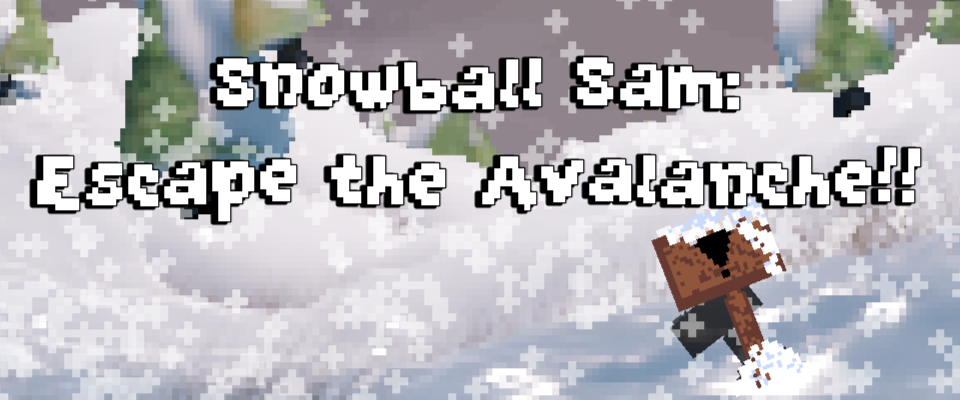 Snowball Sam: Escape the Avalanche!!