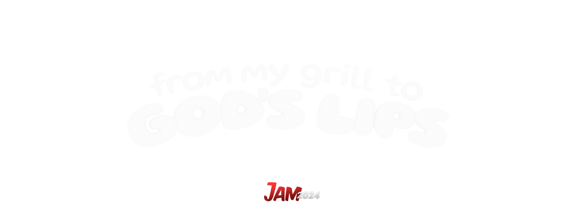 From My Grill to God's Lips