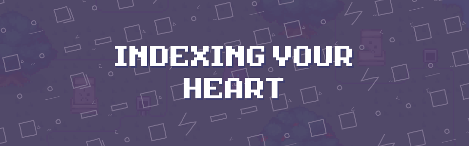 Indexing Your Heart