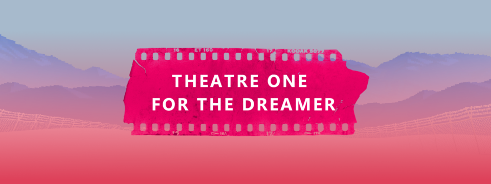 Theatre One For The Dreamer