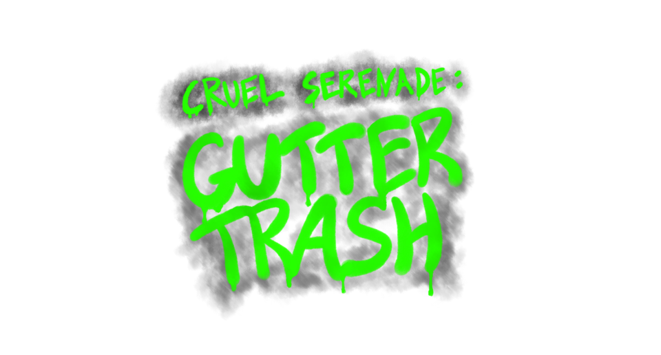 Cruel Serenade: GutterTrash