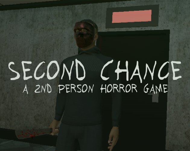 Second Chance: a 2nd person horror game