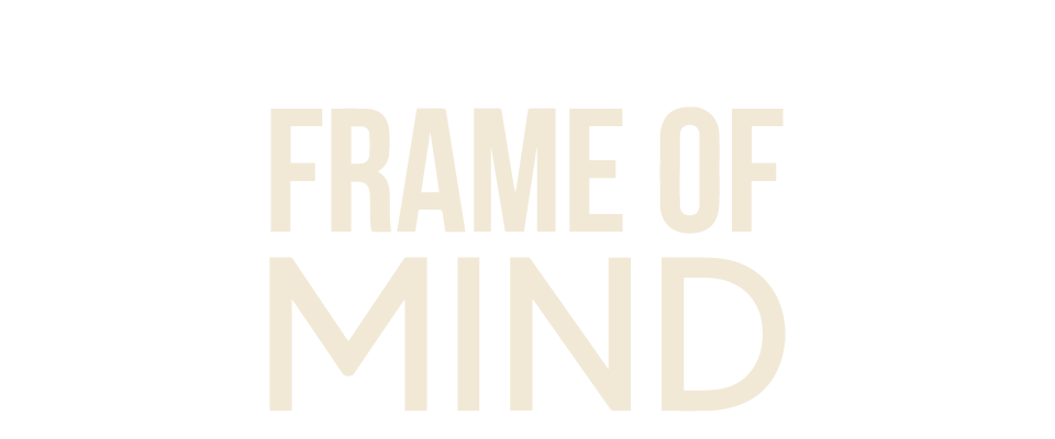 Frame of Mind