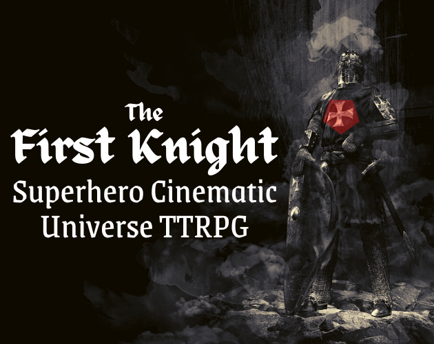 The First Knight - Superhero Cinematic Universe TTRPG