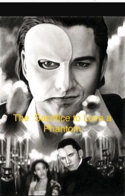 The Sacrifice to Love a Phantom ((Compleated/ Wattys2017)) cover