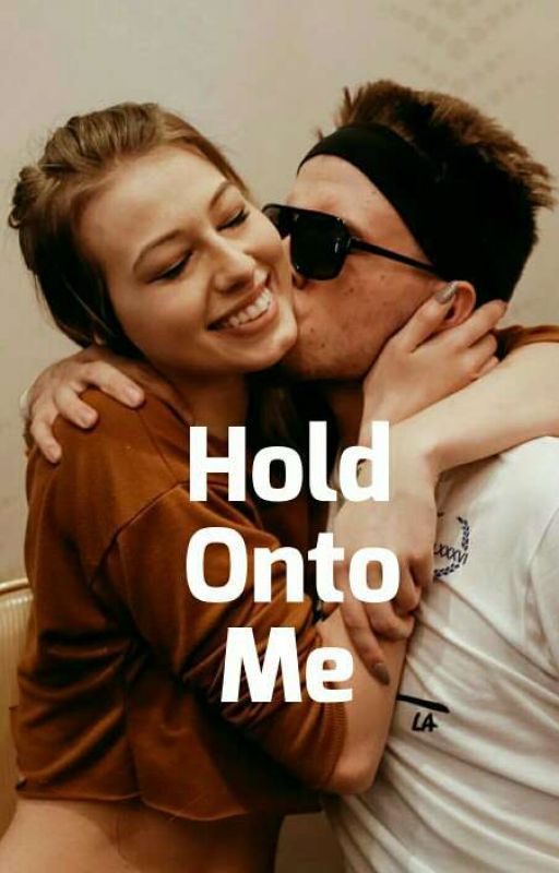 Hold Onto Me (Maddie Welborn) by ohcrapitslexi