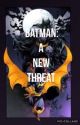 Batman: A New Threat by fruitygalaxies