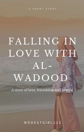 Falling In Love With Al-Wadood [COMPLETED] by ModestGirl223