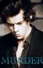 Murder... (Harry styles) Mature. ON HOLD