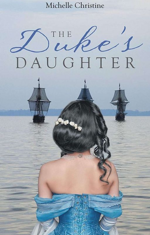 The Duke's Daughter -Wattys2014 Collector's Dream Award Winner- by jaidesmama