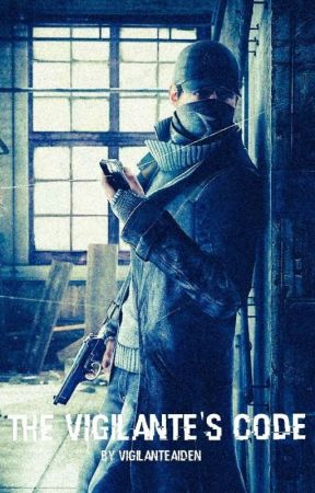 The Vigilante's Code (A Watch Dogs Fanfic) by VigilanteAiden