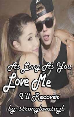 As Long As You Love Me I'll Recover - Justin Bieber Fan Fiction - Book 1 cover