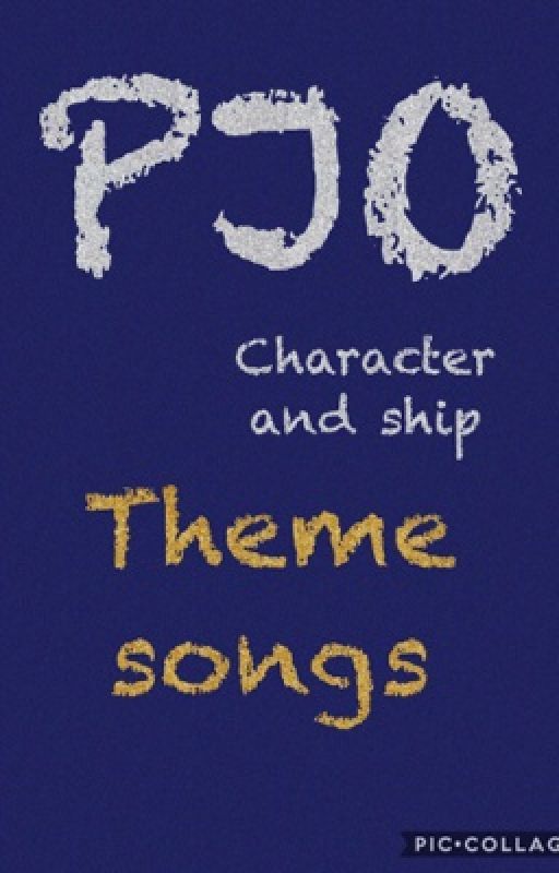 PJO ships and character theme songs by lillllyzz