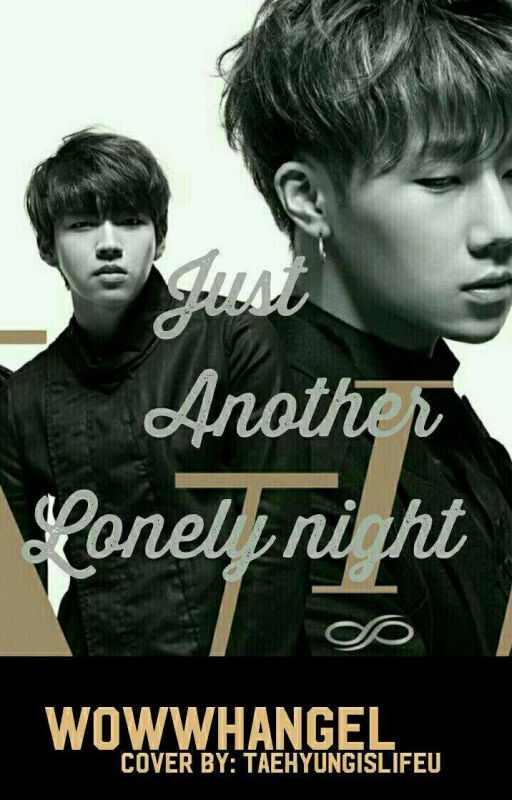 Just Another Lonely Night..!! - Woohyun & Sunggyu × INFINITE [✔️] by wowwhangel