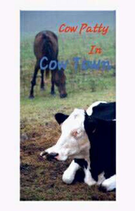 Cow Patty in Cow Town by YeMom69