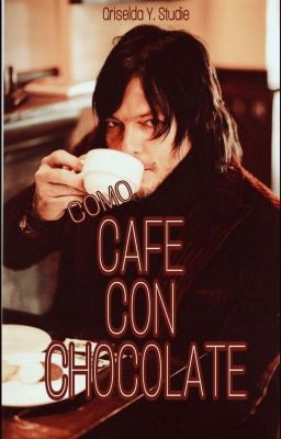 Como Cafe con Chocolate (A Daryl Dixon Fanfic) cover