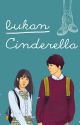 Bukan Cinderella (Sudah Ada Di Toko Buku) by DhetiAzmi