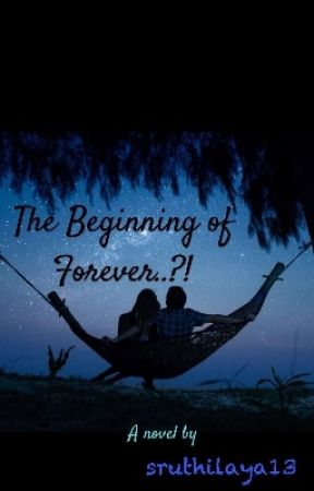 The Beginning Of Forever..?! by sruthilaya13