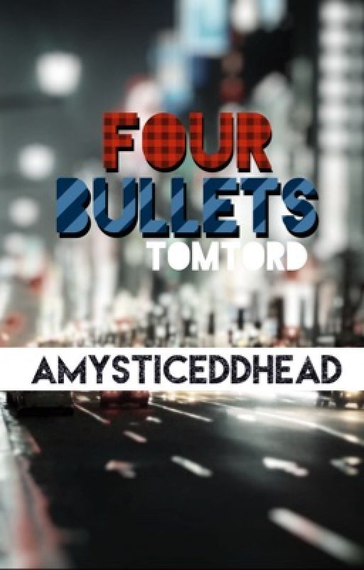 four bullets [TomTord] by AMysticEddhead