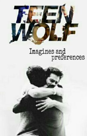 Teen Wolf Imagines And Preferences by BellamyFreckles