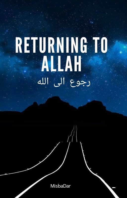 RETURNING TO ALLAH....رجوع الی اللہ ✔ by MisbaDar