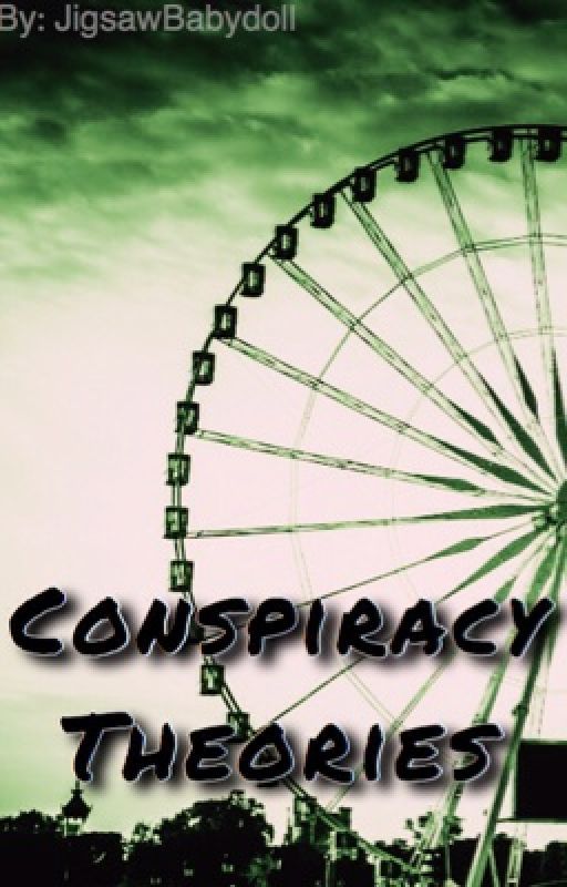 Conspiracy Theories by JigsawBabydoll