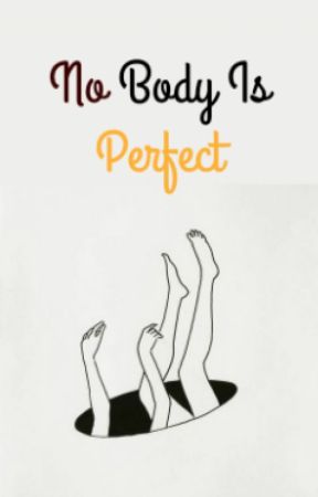 No Body Is Perfect Project by -NoBodyIsPerfect