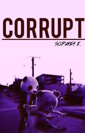 Corrupt (Explicit) by GunsRosesDaisies