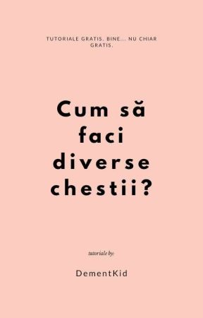 Cum să faci diverse chestii by DementKid