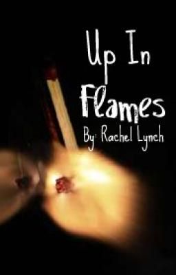 Up in Flames I've quit writing this for FTF sequel check out my profile for info cover