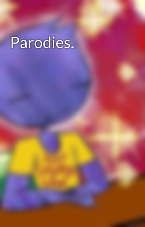 Parodies. by MaladaptiveDaydream