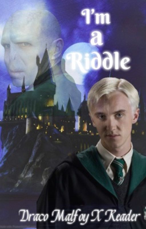 I'm A Riddle {Draco x reader} (on hold) by Verkira888