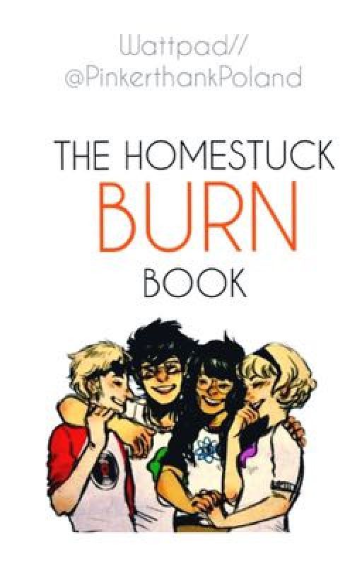 The HomeStuck Burn Book by PinkerthanPoland