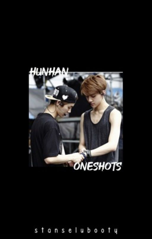 HunHan OneShots  by stanselubooty